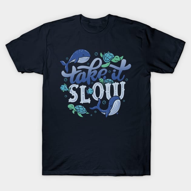 Take It Slow T-Shirt by Tobe_Fonseca